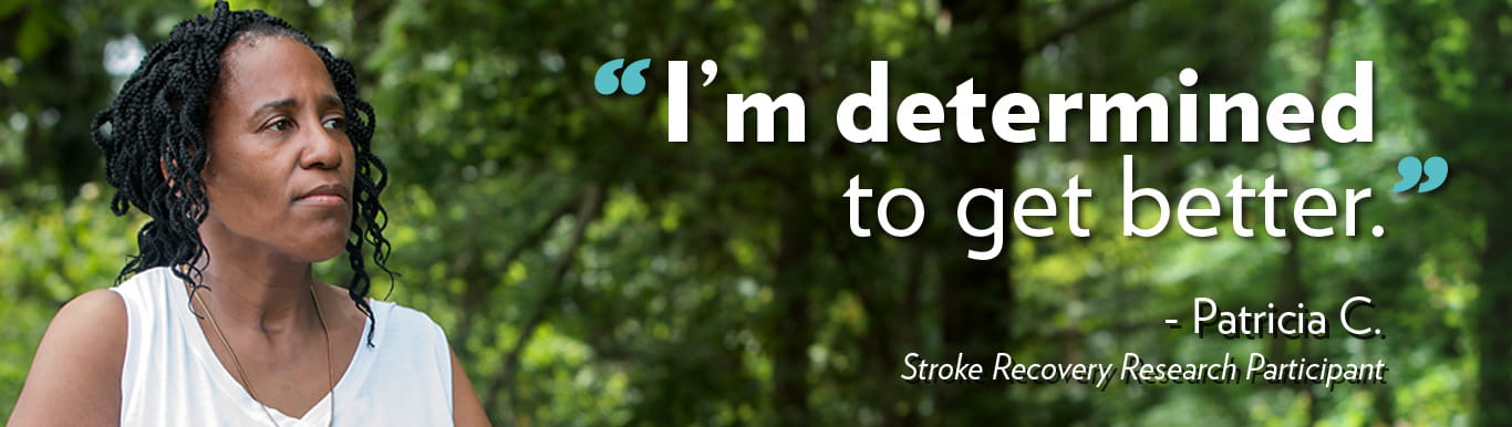 Stroke recovery research participant Patricia C., with quote "I'm determined to get better."