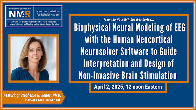 From the NC NM4R Speaker Series, featuring Stephanie R. Jones, Ph.D.: "Biophysical Neural Modeling of EEG with the Human Neocortical Neurosolver Software to Guide Interpretation and Design of  Non-Invasive Brain Stimulation," April 2, 2025, !2 noon Eastern